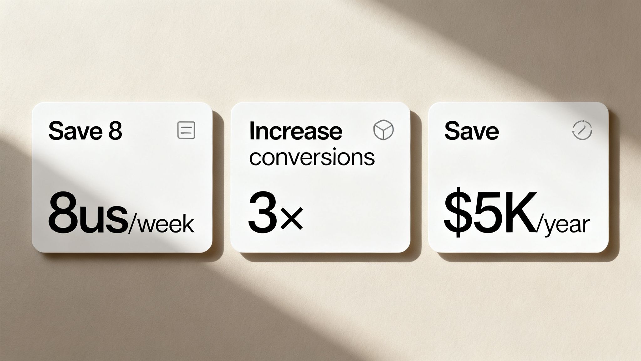 Drei weiße Karten zeigen Business-Kennzahlen: ‚Save 8us/week‘, ‚Increase conversions 3x‘ und ‚Save $5K/year‘.